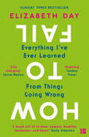 How to Fail : Everything I'Ve Ever Learned from Things Going Wrong-9780008327354