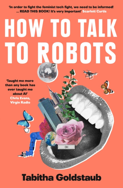 How To Talk To Robots : A Girls' Guide to a Future Dominated by Ai-9780008328238