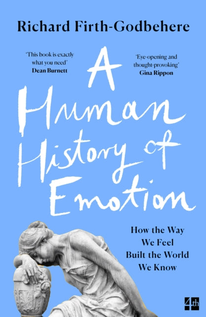 A Human History of Emotion : How the Way We Feel Built the World We Know-9780008393793