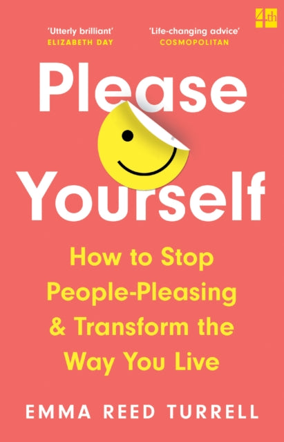 Please Yourself : How to Stop People-Pleasing and Transform the Way You Live-9780008409418