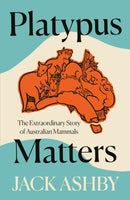 Platypus Matters : The Extraordinary Story of Australian Mammals-9780008431433