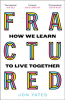 Fractured : How We Learn to Live Together-9780008463991
