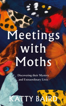 Meetings with Moths : Discovering Their Mystery and Extraordinary Lives-9780008474065