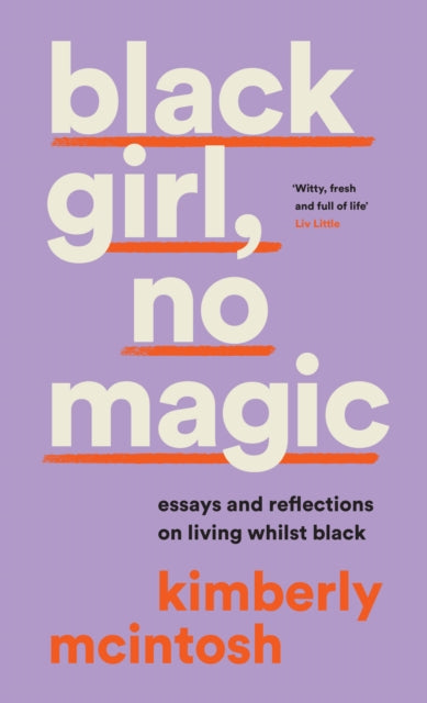 black girl, no magic : Essays and Reflections on Living Whilst Black-9780008477042