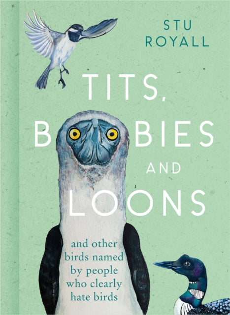 Tits, Boobies and Loons : And Other Birds Named by People Who Clearly Hate Birds-9780008501341