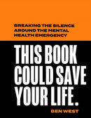 This Book Could Save Your Life : Breaking the Silence Around the Mental Health Emergency-9780008503147