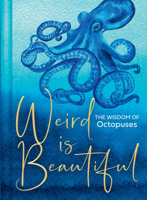 Weird Is Beautiful : The Wisdom of Octopuses-9780008517878