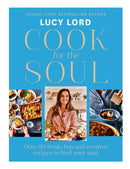 Cook for the Soul : Over 80 Fresh, Fun and Creative Recipes to Feed Your Soul-9780008521141