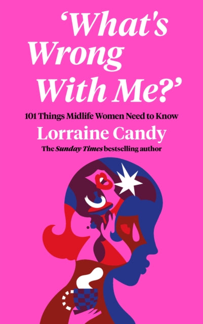 What's Wrong With Me?' : 101 Things Midlife Women Need to Know-9780008530099