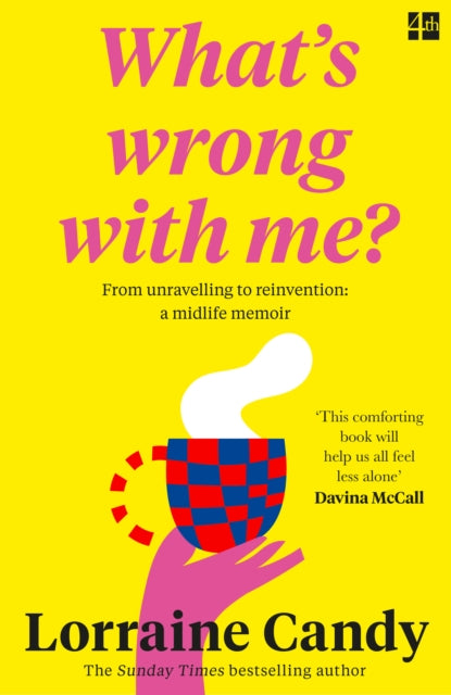 `What's Wrong With Me?' : From Unravelling to Reinvention: a Midlife Memoir-9780008530136
