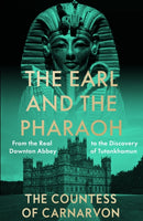 The Earl and the Pharaoh : From the Real Downton Abbey to the Discovery of Tutankhamun-9780008531775
