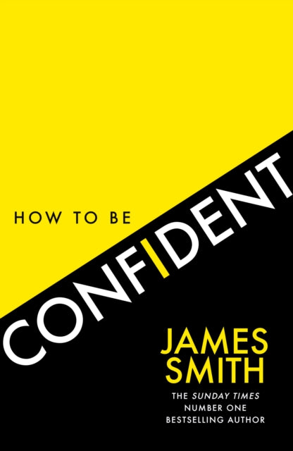 How to Be Confident : The New Book from the International Number 1 Bestselling Author-9780008536442