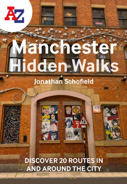 A -Z Manchester Hidden Walks : Discover 20 Routes in and Around the City-9780008564940