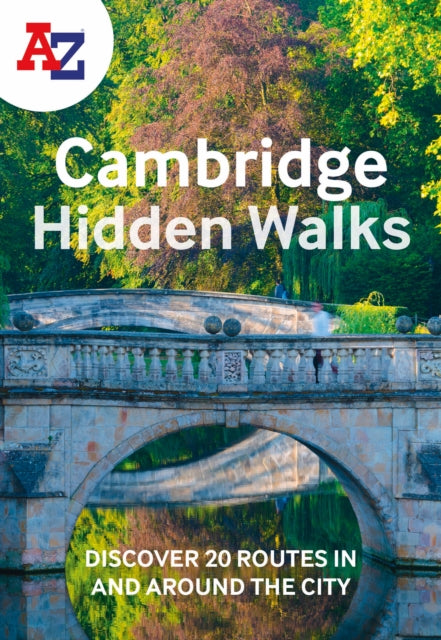 A -Z Cambridge Hidden Walks : Discover 20 Routes in and Around the City-9780008564971