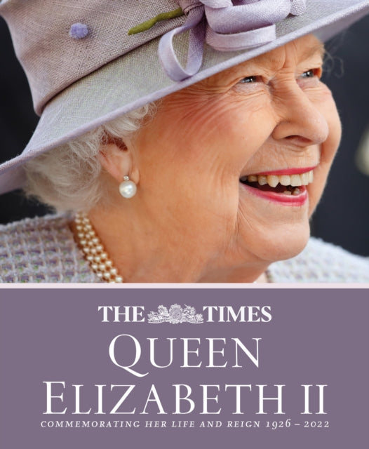 The Times Queen Elizabeth II : Commemorating Her Life and Reign 1926 - 2022-9780008581480