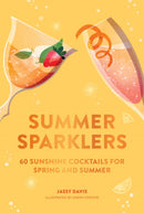 Summer Sparklers : 60 Sunshine Cocktails for Spring and Summer-9780008601775