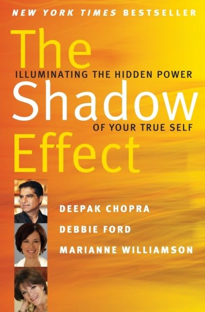 The Shadow Effect : Illuminating the Hidden Power of Your True Self-9780061962646
