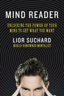 Mind Reader : Unlocking the Power of Your Mind to Get What You Want-9780062087379