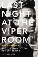 Last Night at the Viper Room : River Phoenix and the Hollywood He Left Behind-9780062273178