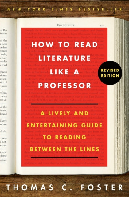 How to Read Literature Like a Professor Revised Edition : A Lively and Entertaining Guide to Reading Between the Lines-9780062301673