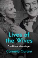 Lives of the Wives : Five Literary Marriages-9780062356918