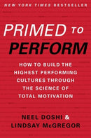 Primed to Perform : How to Build the Highest Performing Cultures Through the Science of Total Motivation-9780062373984