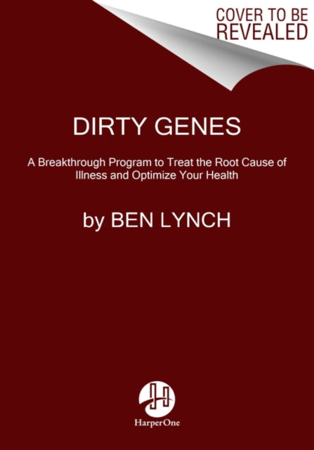 Dirty Genes : A Breakthrough Program to Treat the Root Cause of Illness and Optimize Your Health-9780062698155