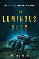 The Luminous Dead : A Novel-9780062846907