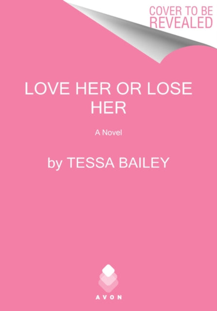 Love Her or Lose Her : A Novel-9780062872852