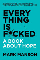 Everything Is F*cked : A Book About Hope-9780062888433