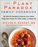 The Plant Paradox Family Cookbook : 80 One-Pot Recipes to Nourish Your Family Using Your Instant Pot, Slow Cooker, or Sheet Pan-9780062911834