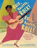 Rock, Rosetta, Rock! Roll, Rosetta, Roll! : Presenting Sister Rosetta Tharpe, the Godmother of Rock & Roll-9780062994387