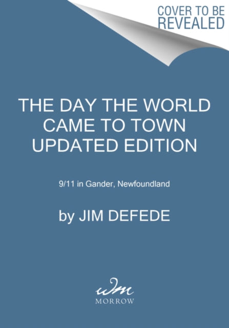 The Day the World Came to Town Updated Edition : 9/11 in Gander, Newfoundland-9780063005983