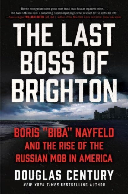 The Last Boss of Brighton : Boris "Biba" Nayfeld and the Rise of the Russian Mob in America-9780063014961