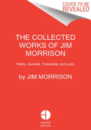 The Collected Works of Jim Morrison : Poetry, Journals, Transcripts, and Lyrics-9780063028975