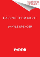 Raising Them Right : The Untold Story of America's Ultraconservative Youth Movement and Its Plot for Power-9780063041363