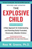 The Explosive Child [Sixth Edition] : A New Approach for Understanding and Parenting Easily Frustrated, Chronically Inflexible Children-9780063092464