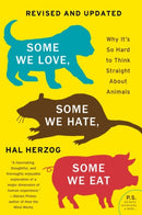 Some We Love, Some We Hate, Some We Eat [Second Edition] : Why It's So Hard to Think Straight About Animals-9780063119284