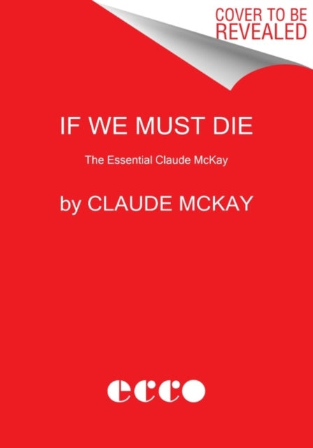 If We Must Die : The Essential Claude McKay-9780063137882