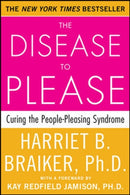 The Disease to Please: Curing the People-Pleasing Syndrome-9780071385640