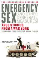 Emergency Sex (And Other Desperate Measures) : True Stories from a War Zone-9780091908867