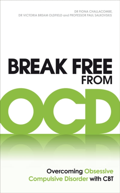 Break Free from OCD : Overcoming Obsessive Compulsive Disorder with CBT-9780091939694