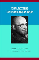 Carl Rogers on Personal Power : Inner Strength and Its Revolutionary Impact-9780094620902