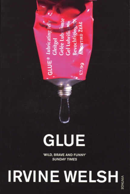 Glue : From the bestselling author of Trainspotting and Crime-9780099285922