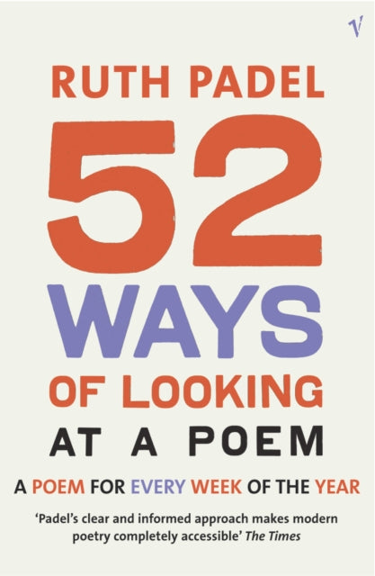 52 Ways Of Looking At A Poem : or How Reading Modern Poetry Can Change Your Life-9780099429159