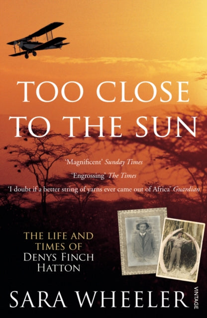 Too Close To The Sun : The Life and Times of Denys Finch Hatton-9780099450276