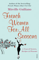French Women For All Seasons : A Year of Secrets, Recipes & Pleasure-9780099502692