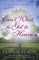 Can't Wait to Get to Heaven-9780099507642