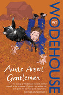 Aunts Aren't Gentlemen : (Jeeves & Wooster)-9780099513971