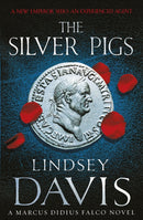 The Silver Pigs : (Marco Didius Falco: book I): the first novel in the bestselling historical detective series, exposing the criminal underbelly of ancient Rome-9780099515050